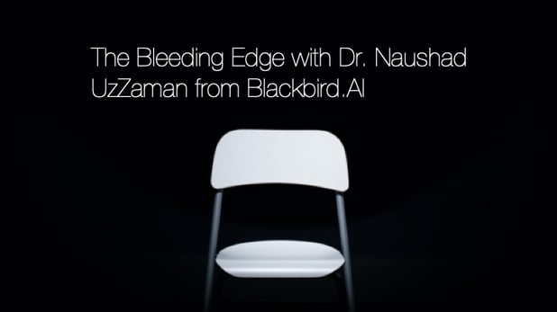 The Bleeding Edge - Dr. Naushad UzZaman - Blackbird.AI